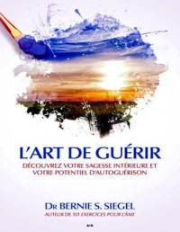 Bernie Siegel — L’art de guérir