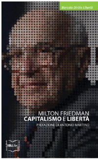 Milton Friedman [Friedman, Milton] — Capitalismo e libertà