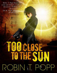 Popp, Robin T. — Too Close to the Sun (The Sun 1)