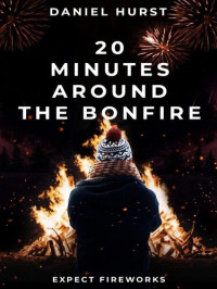 Daniel Hurst — 20 Minutes Around The Bonfire