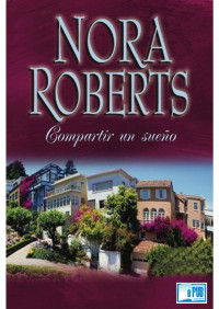 Nora Roberts — Compartir un sueño