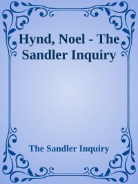 The Sandler Inquiry — Hynd, Noel - The Sandler Inquiry