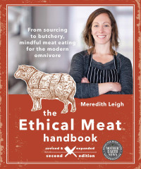 Meredith Leigh — The Ethical Meat Handbook, Revised and Expanded 2nd Edition
