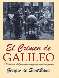 Giorgio de Santillana — El crimen de Galileo