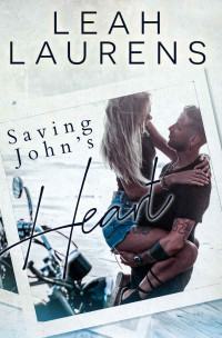 Leah Laurens [Laurens, Leah] — Saving John's Heart (Unexpected Love #3)