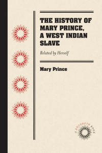 Mary Prince — The History of Mary Prince, a West Indian Slave