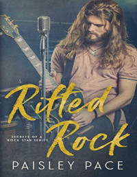 Paisley Pace [Pace, Paisley] — Rifted Rock: Secrets of a Rock Star Series
