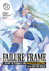 Kaoru Shinozaki — Failure Frame: I Became the Strongest and Annihilated Everything With Low-Level Spells Vol. 11