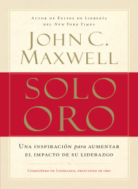 John C. Maxwell; — Solo oro