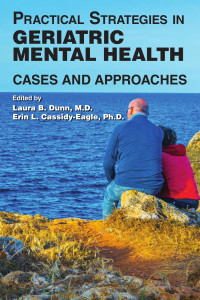 Laura B. Dunn & Erin L. Cassidy-Eagle — Practical Strategies in Geriatric Mental Health: Cases and Approaches