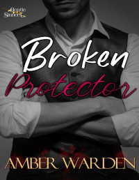 Amber Warden — Broken Protector (Gentle Sinners Book 1)