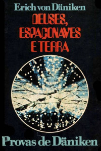 Erich von Däniken — Deuses, Espaçonaves e Terra