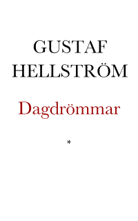 Hellström, Gustaf — En man utan humor. I. Dagdrömmar