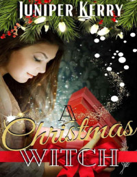 Juniper Kerry — A Christmas Witch: A Magical Holiday Novella