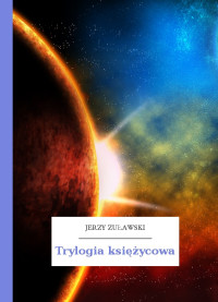 Jerzy Żuławski — Trylogia księżycowa