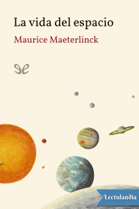 Maurice Maeterlinck — La vida del espacio