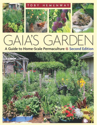 Toby Hemenway — Gaia's Garden, Second Edition: A Guide To Home-Scale Permaculture