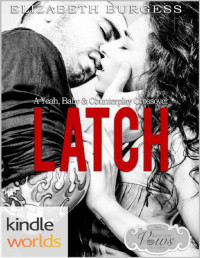 Elizabeth Burgess — Passion, Vows & Babies: Latch (Kindle Worlds Novella) (A Yeah, Baby & Counterplay Crossover Book 1)