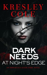 Kresley Cole — Dark Needs at Night's Edge: Immortals After Dark #4