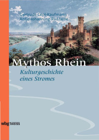 Gertrude Cepl-Kaufmann und Antje Johanning-Radžiene — Mythos Rhein