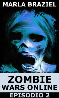 Marla Braziel — Zombie Wars Online - Episodio 2
