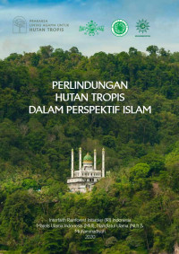 Tim Penyusun — Perlindungan Hutan Tropis dalam Perspektif Islam