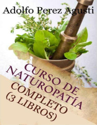 Adolfo Perez Agusti — CURSO DE NATUROPATIA (COMPLETO)