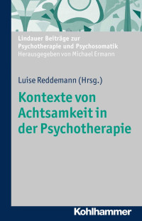 Luise Reddemann (Hrsg.) — Kontexte von Achtsamkeit in der Psychotherapie