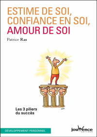 Patrice Ras — Estime de soi, confiance en soi, amour de soi (Les Pratiques Jouvence) (French Edition)