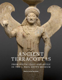 Maria Lucia Ferruzza — Ancient Terracottas from South Italy and Sicily in the J. Paul Getty Museum