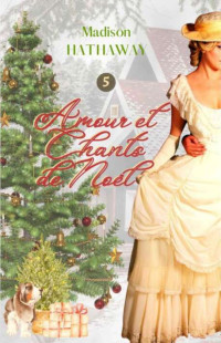 Madison Hathaway — Amour et Chants de Noël: Une Romance sous l'Ère Victorienne (French Edition)