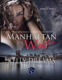 Kelly Dreams — Manhattan Wolf: Toda una dama cuando tú no miras (American Wolf nº 1) (Spanish Edition)