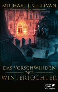 Michael J. Sullivan; — Das Verschwinden der Wintertochter