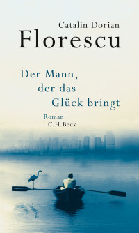 Catalin Dorian Florescu; — Der Mann, der das Glck bringt