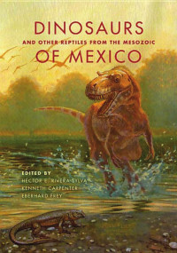 Rivera-Sylva, HÃ©ctor E.(Editor) — Life of the Past : Dinosaurs and Other Reptiles from the Mesozoic of Mexico