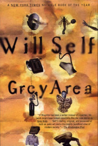 Self, Will — Grey Area (Will Self)