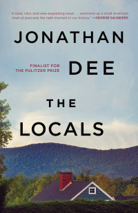 Jonathan Dee — The Locals: A Novel