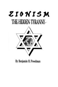 Benjamin H. Freedman — Zionism: The Hidden Tyranny by Ben Freedman