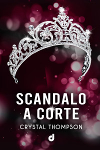 Editore, Dri & Thompson, Crystal — Scandalo a Corte (RoyalRomance DriEditore) (Italian Edition)