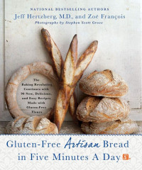 Jeff Hertzberg, M.D. — Gluten-Free Artisan Bread in Five Minutes a Day