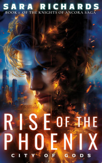 Sara Richards — Rise of the Phoenix: The Knights of Ancora Saga (Book 1)