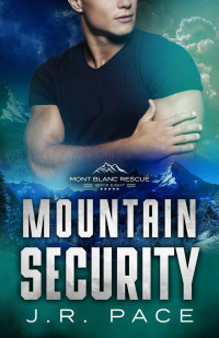 J.R. Pace — Mountain Security (Mont Blanc Rescue Book 8)