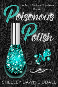 Shelley Dawn Siddall — Poisonous Polish (Nail Salon Mystery 1)