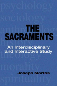 Joseph Martos — The Sacraments: An Interdisciplinary and Interactive Study