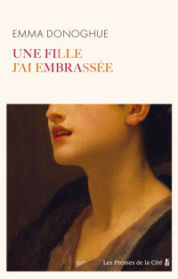 Emma Donoghue — Une fille j'ai embrassée