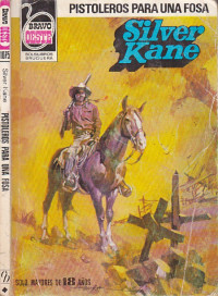 Silver Kane — Pistoleros para una fosa