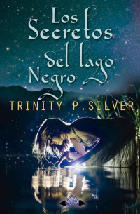 Trinity P. Silver — Los secretos del Lago Negro