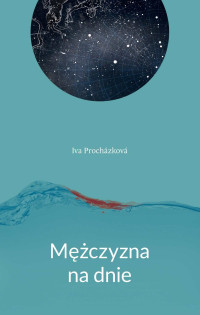 Iva Prochazkova — Mężczyzna na dnie