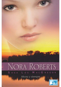 Nora Roberts — Ahora y siempre