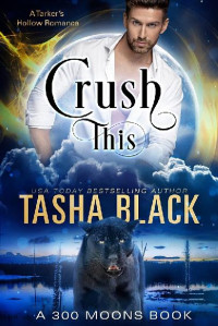 Tasha Black [Black, Tasha] — Crush This!: A 300 Moons Book